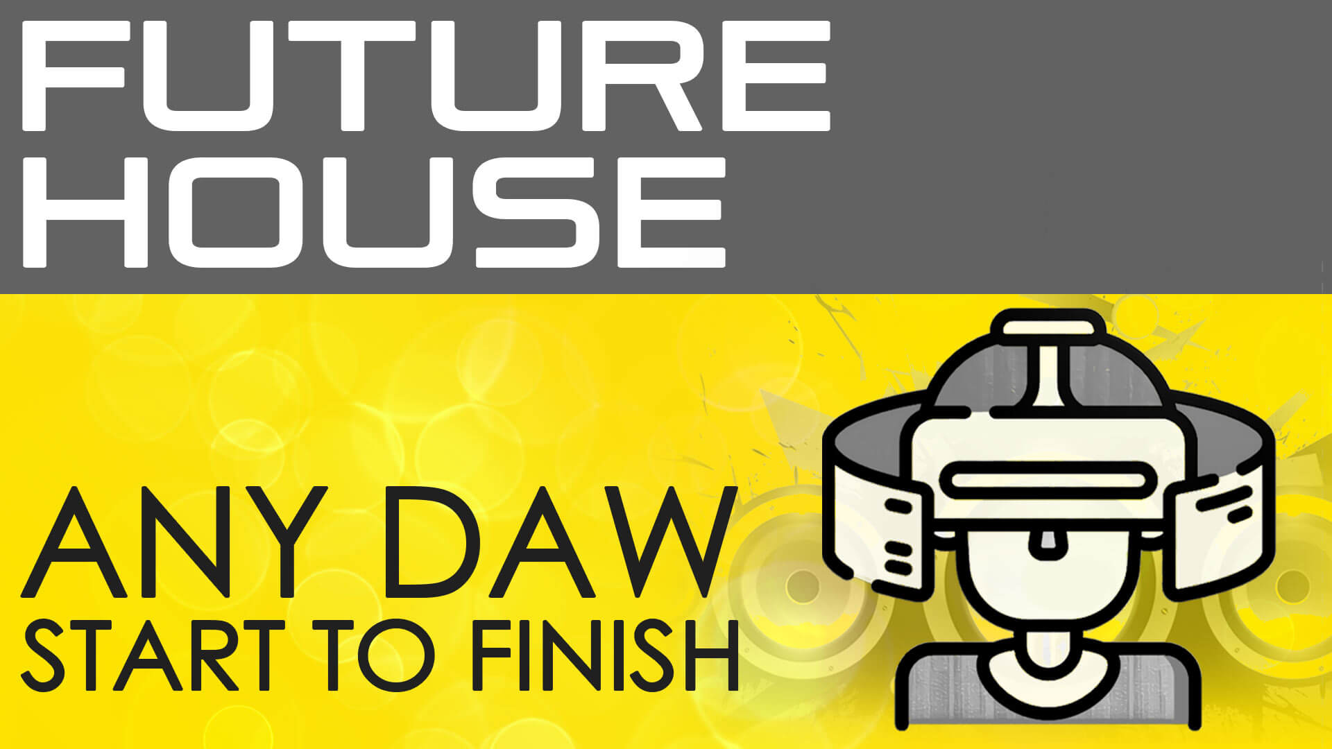 Future House - Any DAW - Start To Finish
