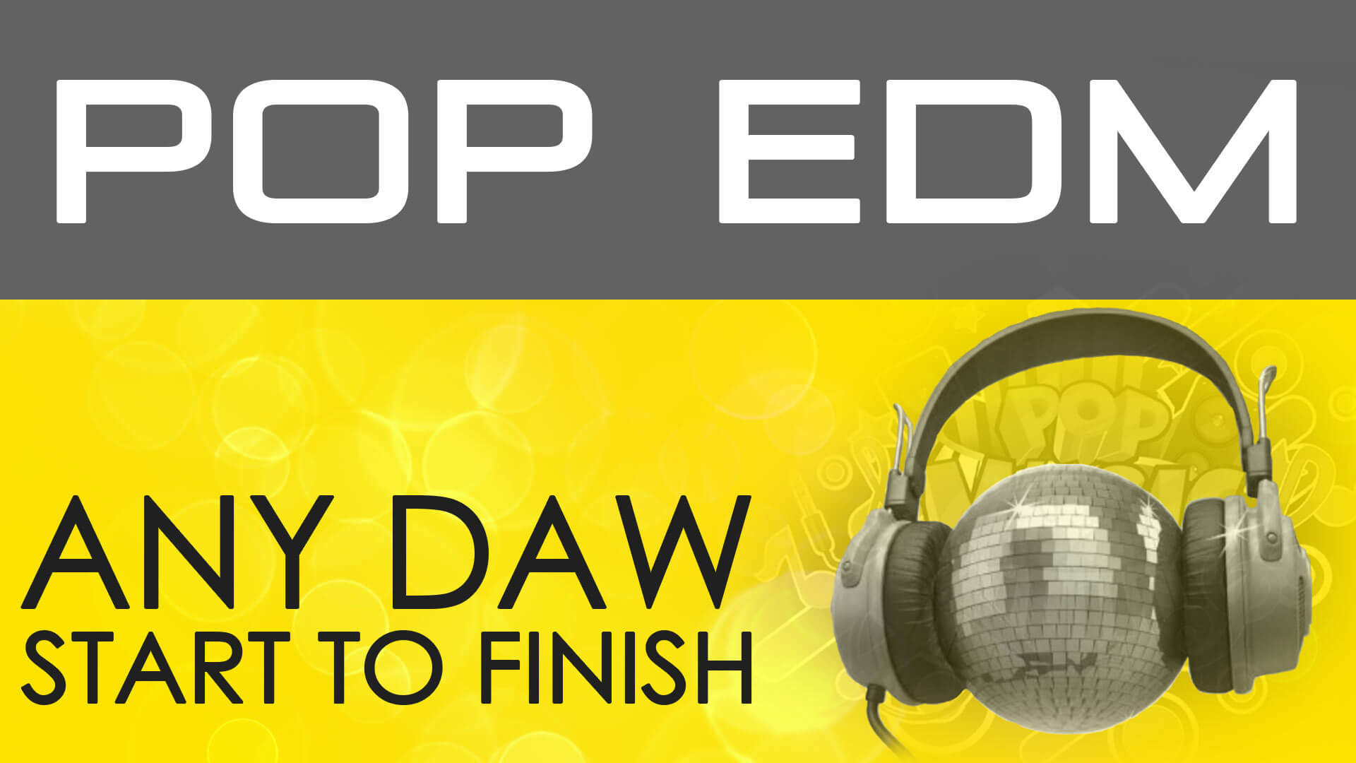 Pop EDM - Any DAW - Start To Finish